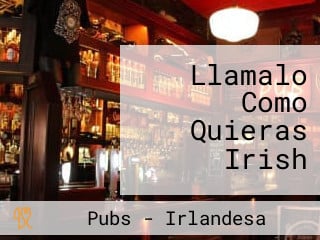 Llamalo Como Quieras Irish