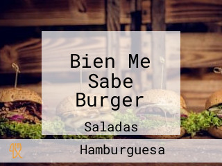 Bien Me Sabe Burger