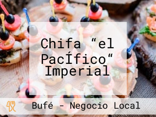 Chifa “el PacÍfico“ Imperial