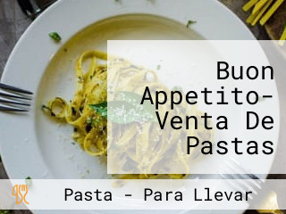 Buon Appetito- Venta De Pastas Caseras Y Comidas