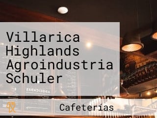 Villarica Highlands Agroindustria Schuler