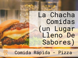 La Chacha Comidas (un Lugar Lleno De Sabores)