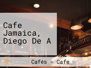 Cafe Jamaica, Diego De A