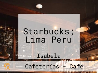 Starbucks; Lima Peru