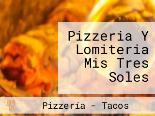 Pizzeria Y Lomiteria Mis Tres Soles