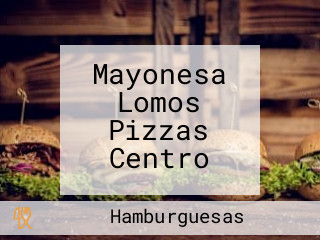 Mayonesa Lomos Pizzas Centro