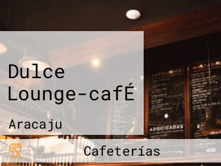 Dulce Lounge-cafÉ