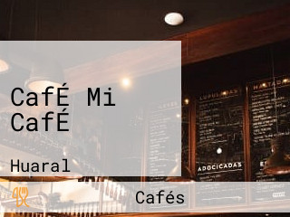 CafÉ Mi CafÉ