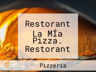 Restorant La MÍa Pizza. Restorant La MÍa Pizza.