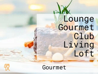 Lounge Gourmet Club Living Loft