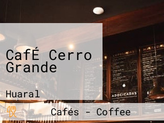 CafÉ Cerro Grande