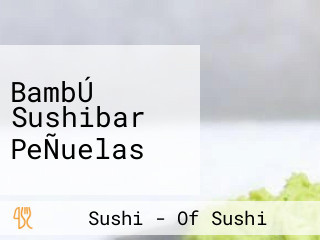 BambÚ Sushibar PeÑuelas