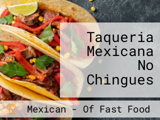 Taqueria Mexicana No Chingues