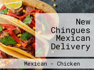 New Chingues Mexican Delivery