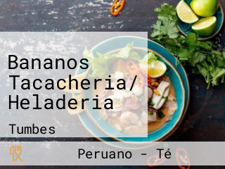 Bananos Tacacheria/ Heladeria