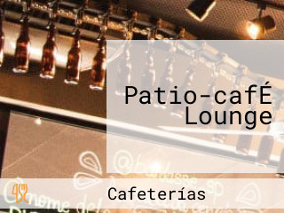 Patio-cafÉ Lounge