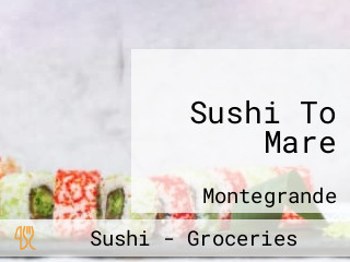 Sushi To Mare