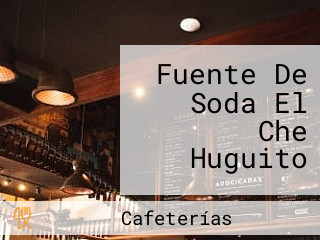 Fuente De Soda El Che Huguito