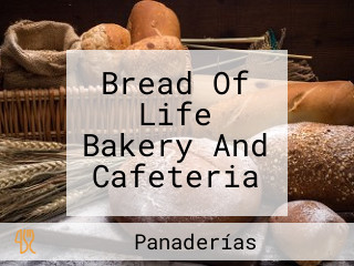 Bread Of Life Bakery And Cafeteria