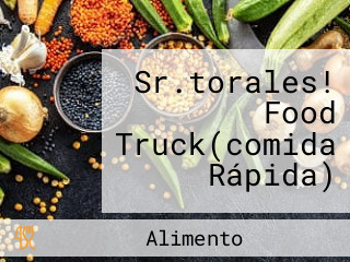 Sr.torales! Food Truck(comida Rápida)