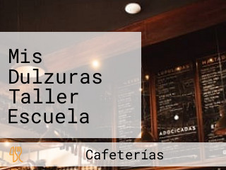 Mis Dulzuras Taller Escuela Pasteleria Y Panaderia Artesanal