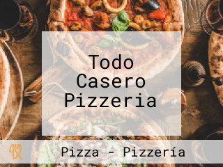 Todo Casero Pizzeria