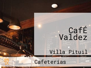 CafÉ Valdez