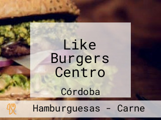 Like Burgers Centro