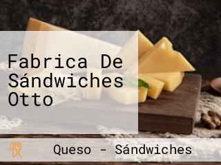 Fabrica De Sándwiches Otto