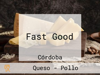 Fast Good