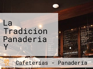 La Tradicion Panaderia Y Pasteleria Artesanal