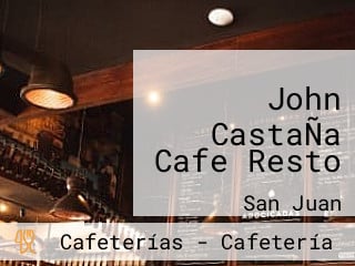 John CastaÑa Cafe Resto