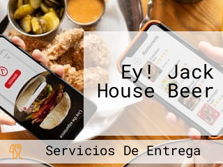 Ey! Jack House Beer