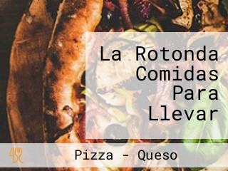 La Rotonda Comidas Para Llevar