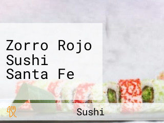 Zorro Rojo Sushi Santa Fe