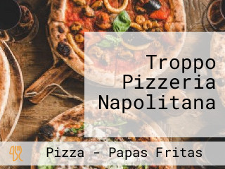 Troppo Pizzeria Napolitana