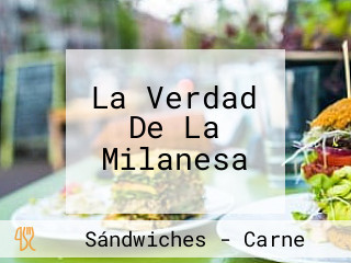 La Verdad De La Milanesa