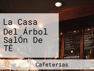 La Casa Del Árbol SalÓn De TÉ