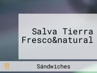 Salva Tierra Fresco&natural