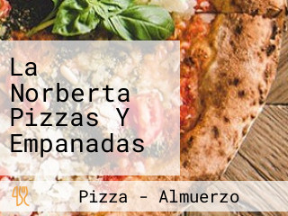 La Norberta Pizzas Y Empanadas