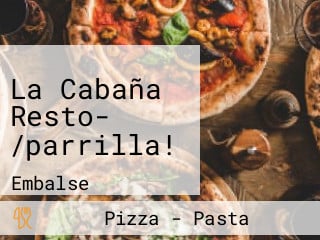 La Cabaña Resto- /parrilla!