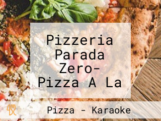 Pizzeria Parada Zero- Pizza A La Piedra Y Molde