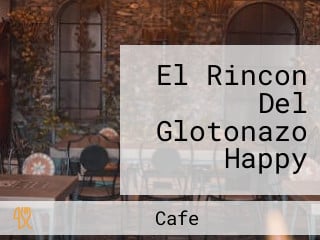 El Rincon Del Glotonazo Happy