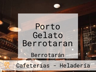 Porto Gelato Berrotaran