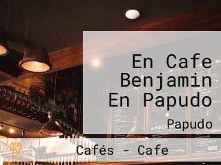 En Cafe Benjamin En Papudo