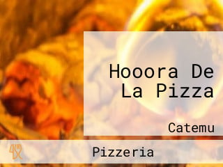 Hooora De La Pizza