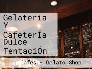 Gelateria Y CafeterÍa Dulce TentaciÓn