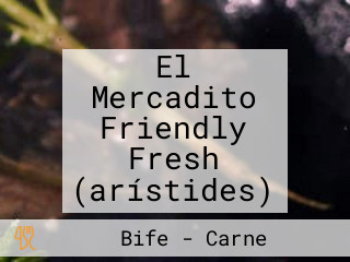 El Mercadito Friendly Fresh (arístides)