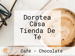 Dorotea Casa Tienda De Té