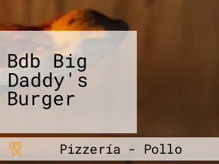 Bdb Big Daddy's Burger